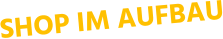 SHOP IM AUFBAU